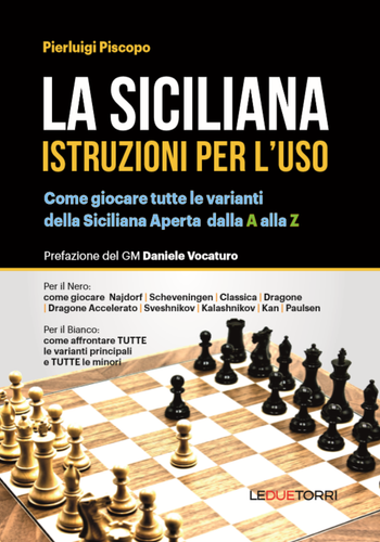 LA SICILIANA Istruzioni per l’uso – Come giocare tutte le varianti della Siciliana Aperta dalla A alla Z