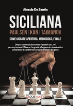 Carica l&#39;immagine nel visualizzatore di Gallery, SICILIANA - Paulsen - Kan - Taimanov - Come giocare apertura, mediogioco, finale