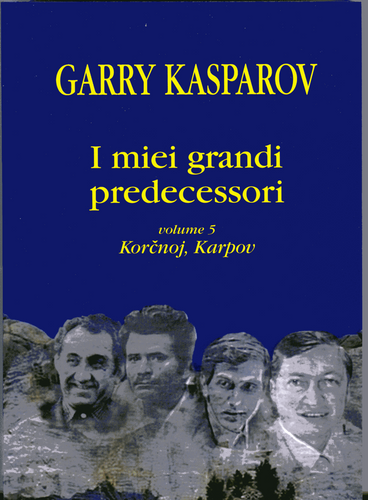 I miei grandi predecessori- Volume 5 Korčnoj, Karpov - Garry Kasparov