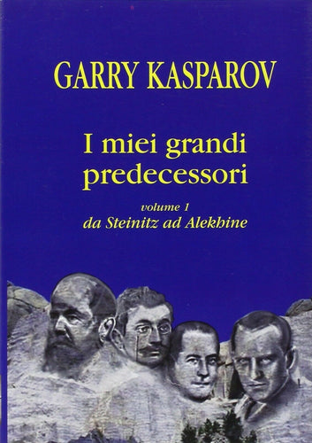 I miei grandi predecessori - Volume 1 da Steinitz ad Alekhine - Garry Kasparov