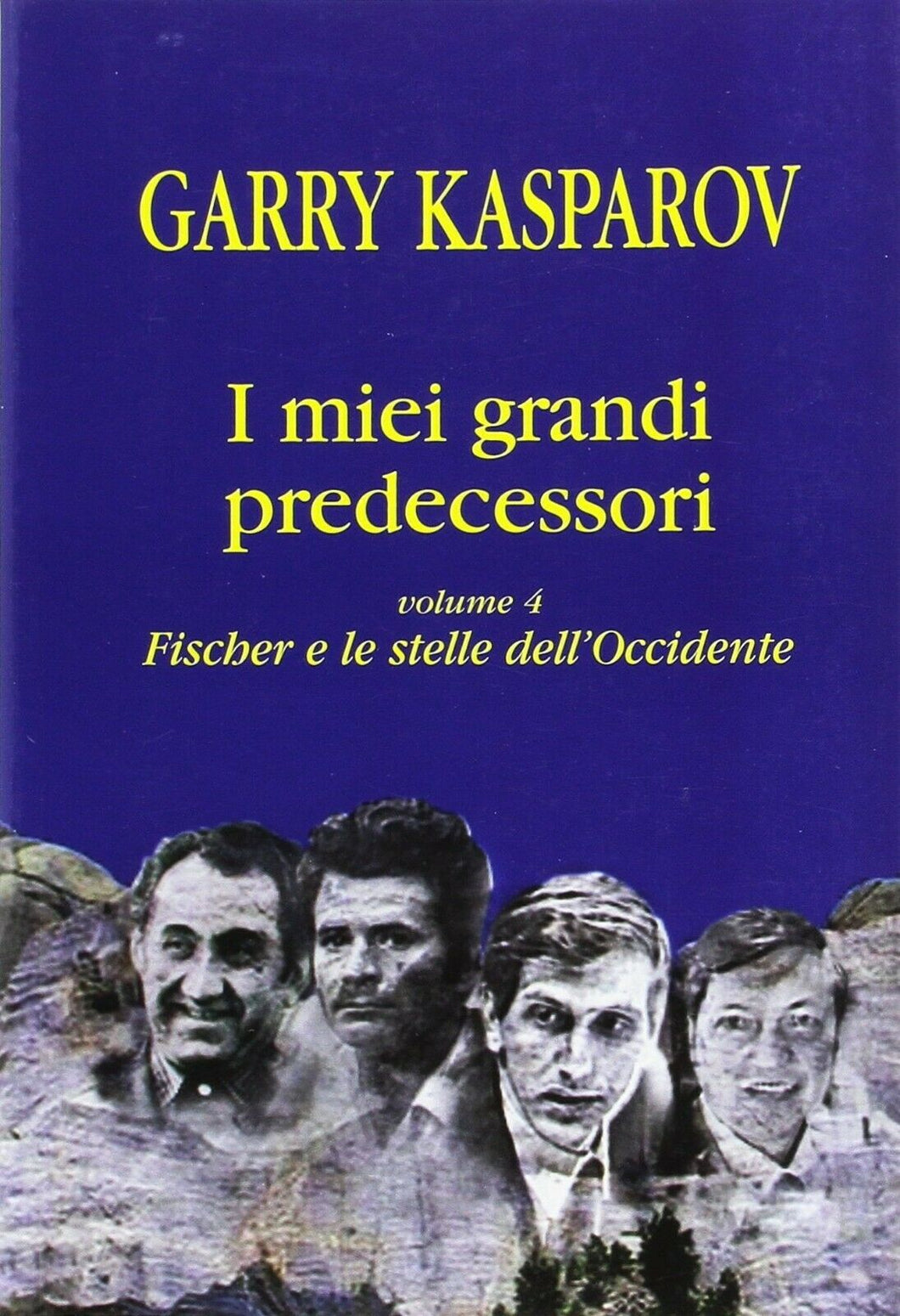 I miei grandi predecessori-Volume 4 Fischer e le stelle dell'Occidente-G Kasparov