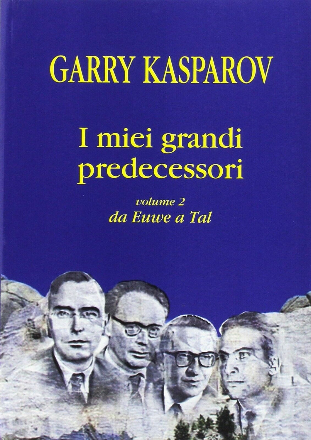 I miei grandi predecessori - Volume 2 da Euwe a Tal - Garry Kasparov