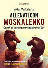 Carica l&#39;immagine nel visualizzatore di Gallery, Allenati con Moskalenko -Coach di Vassily Ivanchuk e altri GM