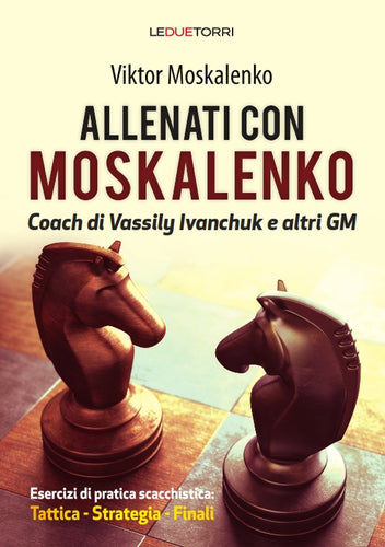 Allenati con Moskalenko -Coach di Vassily Ivanchuk e altri GM