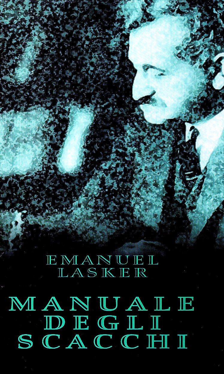 MANUALE DEGLI SCACCHI  di Emanuel Lasker - collana BIBLIOTECA DI SCACCHI